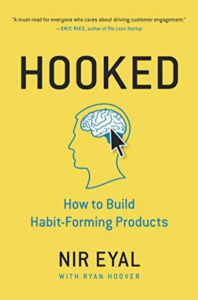 Cover of Hooked: How to Build Habit-Forming Products by Nir Eyal with Ryan Hoover